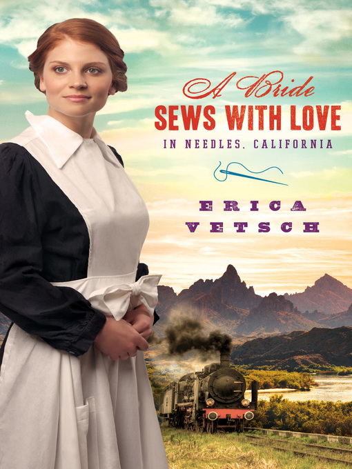 Title details for Bride Sews with Love in Needles, California by Erica Vetsch - Available